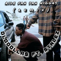 Ride Fah Yah Niggas (Remix) Ft. Synlez