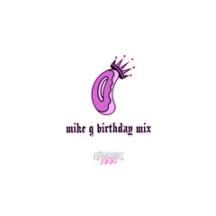 #MiKEGSATDAYMiX [HAPPY BiRTHDAY]