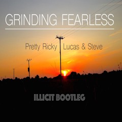 Grinding Fearless (Illicit Bootleg)