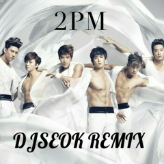 2PM - 10점 만점에 10점 (DJSEOK Looking Dance Tonight's Remix 2015)