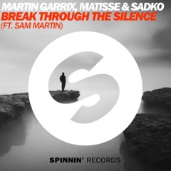 Martin Garrix, Matisse & Sadko ft. Sam Martin - Break Through The Silence
