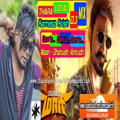 Kamesz Krish - Dj [#Don'u Don'u Don'u - Maari - Anirudh] Thara Local Folk DJ - Mix