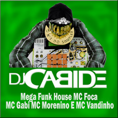 Mega Funk House MC Foca MC Gabi MC Morenino E MC Vandinho
