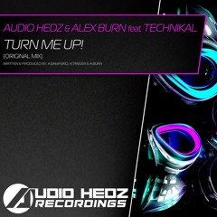 Audio Hedz & Alex Burn feat. Technikal - Turn Me Up!