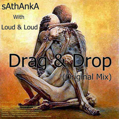sAthAnkA With Loud&Loud - Drag Drop (Original Mix)