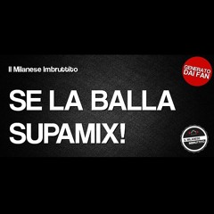 L'imbruttito Se La Balla SUPAMIX!