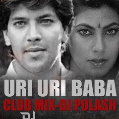 Uri Uri Baba - Club Mix- -DJ POLASH