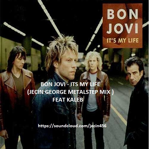 Stream BON JOVI - ITS MY LIFE (JECIN GEORGE METALSTEP COVER FEAT KALEB) by  JECIN GEORGE | Listen online for free on SoundCloud