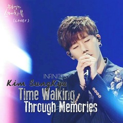 (Cover)기억을 걷는﻿ 시간 (Time Walking Through Memories)by Kim Sungkyu of Infinite