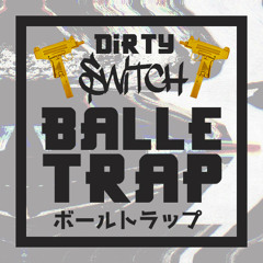 DIRTY SWITCH - Balle Trap (final)