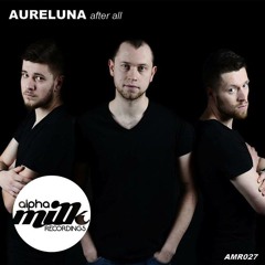Aureluna - After All (Original Mix)[Alpha Milk Recordings]