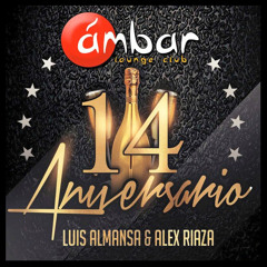 Ambar Lounge Club - 14 Aniversario - Luis Almansa y Alex Riaza