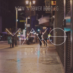 Mako - Our Story (Norm 'N Tower Drum & Bass Bootleg)