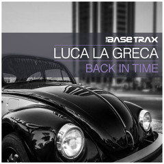 Luca La Greca - Back In Time (Original) - THE BASE TRAX -