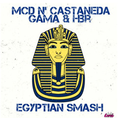 MCD & Castaneda ✖ Gama & HBR - Egyptian Smash (Original Mix)*Click Buy For Free Download*