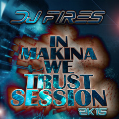 Dj Fires - In Makina We Trust Session 2k15