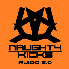 Naughty Kicks – Ruido 2.0 (Uptempo)