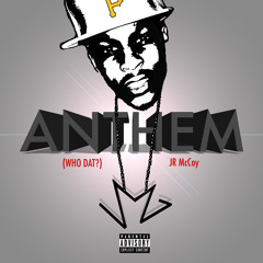 Anthem (Who Dat? )Prod.By Joogy Music
