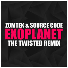 Zomtek & Source Code - Exoplanet (The Twisted Remix)