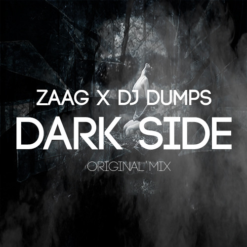 ZAAG X DJ DUMPS - DARK SIDE (PREVIEW) [WILL NOT BE RELEASED]