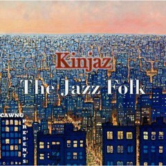Kinjaz - The Jazz Folk