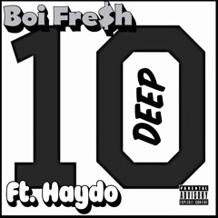 10 Deep (ft. Haydo)