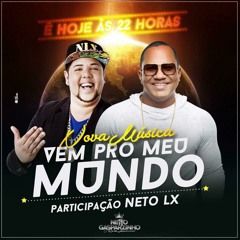 Netto Gasparzinho Feat. Neto Lx - Vem Pro Meu Mundo