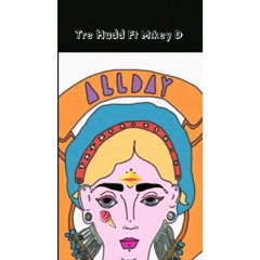 Tre Hudd ft Mikey D x All Day