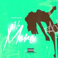 Tre'Shawn - No More