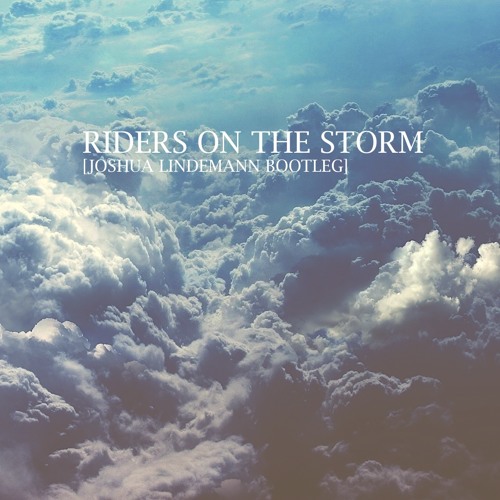 The Doors - Riders On The Storm (Joshua Lindemann Bootleg)