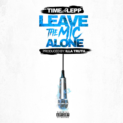 Leave The Mic Alone | Time & Lepp