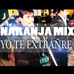 (114 BPM) YO TE EXTRAÑARE - NARANJA MIX 2015 - CHICHA - DJ SOFISMA