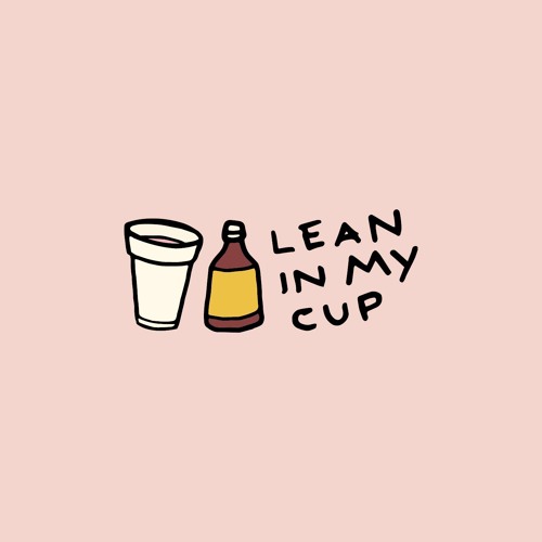 Lean In My Cup (Prod. By NajaesBeats)