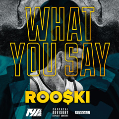 Roo$ki - What You Say