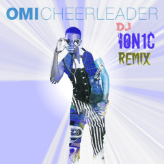 OMI - Cheerleader (ION1C Remix) *FREE DOWNLOAD*