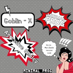 Goblin - X - Agressive Smiley (Original Mix)