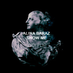 Alina Baraz - Show Me (CiDi Flip)