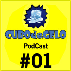 PodCast 01 // Cubodegelo.com