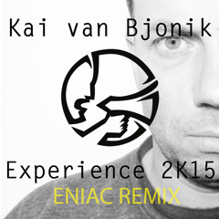 Kai van Bjonik - Experience 2K15 (Eniac Remix)Preview