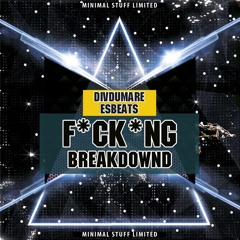 Divdumare, EsBeats - F*ck*ng Breakdownd (Original Mix)