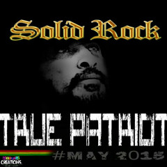 SOLID ROCK - True Patriot (May '15)
