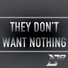 They Don't Want Nothing (feat. Excel Beats and TC)