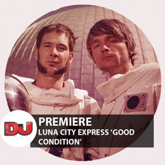 PREMIERE: Luna City Express 'Good Condition'