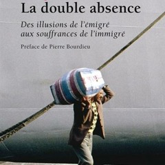 La double absence d'A. Sayad / une lecture de Marie Richeux