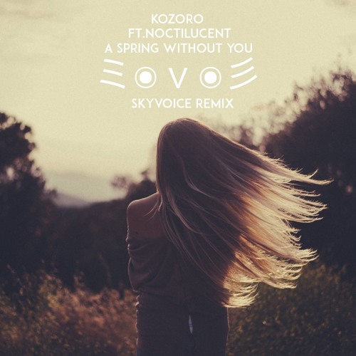 Kozoro feat. Noctilucent - A Spring Without You (Skyvoice Remix)