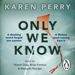 Only We Know by Karen Perry (Audiobook Extract) read by N.Daly, B.Fenton  & M.Riordan