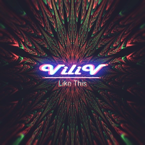 ViliV - Like This (Original Mix) *FREE D/L*