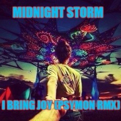 Midnight Storm - I Bring Joy (Psymon Remix) OUT NOW