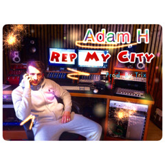 Adam H  - Rep My City - Radio Edit