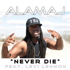 Alamaj - Never Die Feat. Levi Lennon